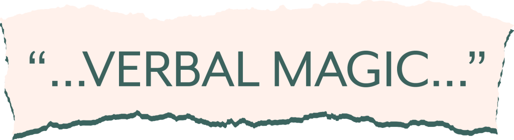 "...verbal magic..."